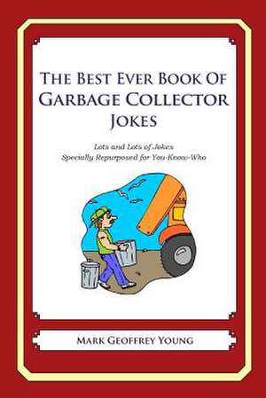 The Best Ever Book of Garbage Collector Jokes de Mark Geoffrey Young