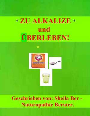 Zu Alkalize Und Uberleben! de Sheila Ber