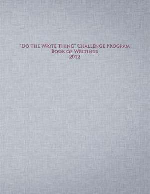 Do the Write Thing Challenge Program - Book of Writings 2012 de Daniel Q. Callister