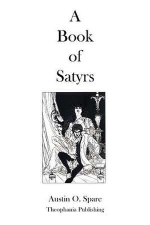 A Book of Satyrs de Austin O. Spare