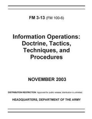 FM 3-13 (FM 100-6) Information Operations de United States Government Us Army