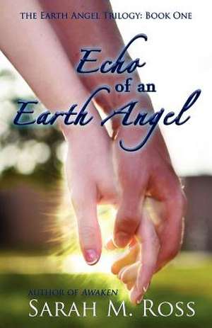 Echo of an Earth Angel de Sarah M. Ross