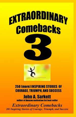 Extraordinary Comebacks 3 de John A. Sarkett