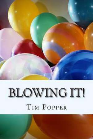 Blowing It! de Tim Popper