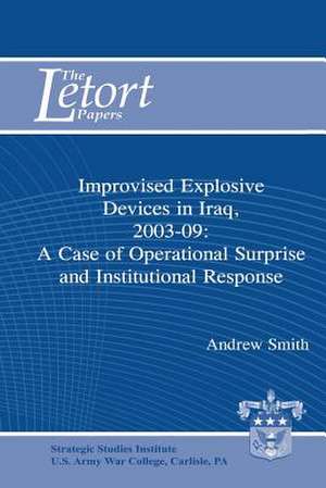 Improvised Explosive Devices in Iraq, 2003-2009 de Andrew Smith