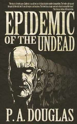 Epidemic of the Undead de P. A. Douglas