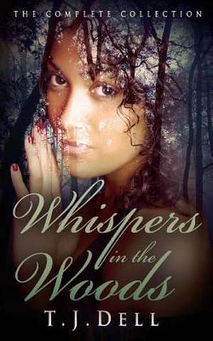 Whispers in the Woods (the Complete Collection) de Tj Dell