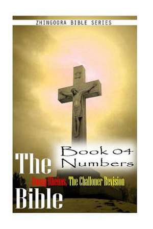 The Bible Douay-Rheims, the Challoner Revision - Book 04 Numbers de Zhingoora Bible Series