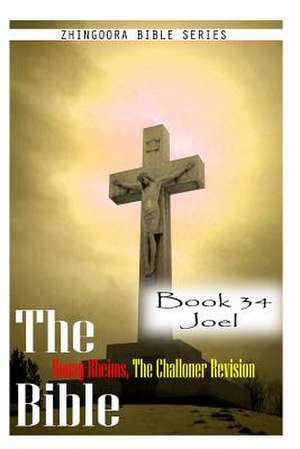 The Bible Douay-Rheims, the Challoner Revision- Book 34 Joel de Zhingoora Bible Series