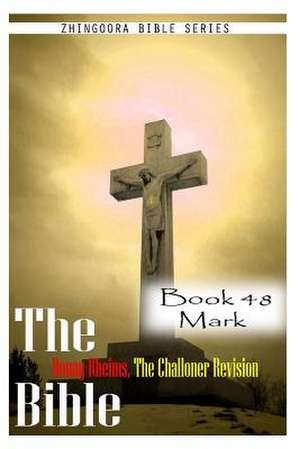 The Bible Douay-Rheims, the Challoner Revision- Book 48 Mark de Zhingoora Bible Series