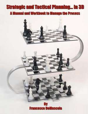 Strategic and Tactical Planning... in 3D de MR Francesco a. Demascola