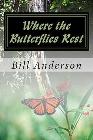 Where the Butterflies Rest de Bill Anderson