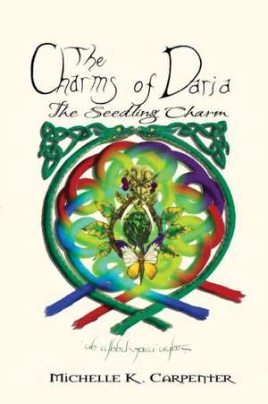 The Charms of Daria: The Seedling Charm de Michelle K. Carpenter