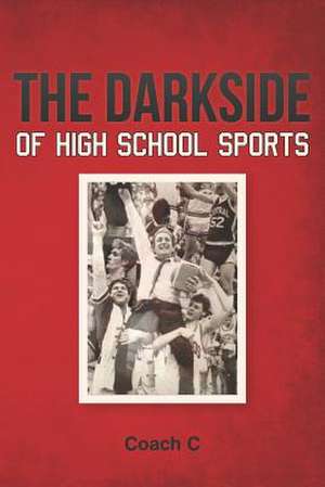 The Darkside of High School Sports de Antonio Carnovale