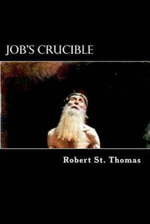 Job's Crucible de Robert A. St Thomas