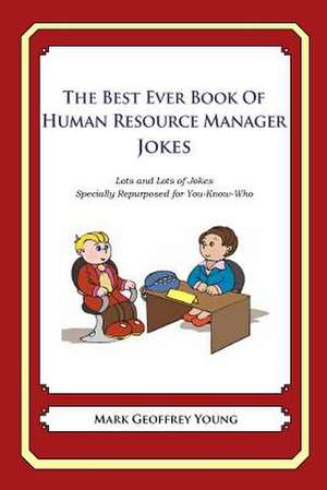 The Best Ever Book of Human Resource Manager Jokes de Mark Geoffrey Young