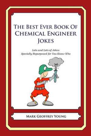 The Best Ever Book of Chemical Engineer Jokes de Mark Geoffrey Young