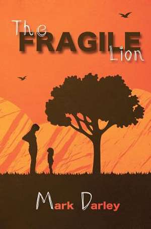 The Fragile Lion de Mark Darley