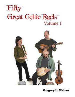 Fifty Great Celtic Reels Vol. 1 de Gregory L. Mahan