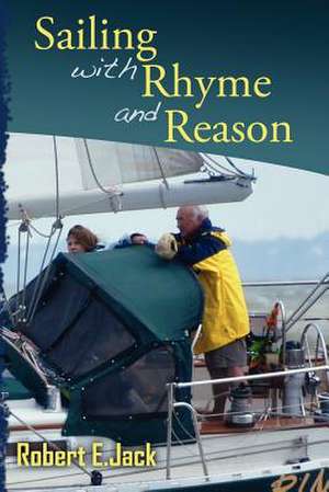 Sailing with Rhyme and Reason de Robert E. Jack