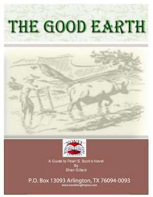 The Good Earth Novel Guide de Shan C. Gillard