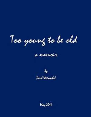 Too Young to Be Old de Paul Weinschel