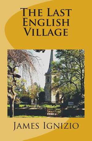 The Last English Village de James Ignizio