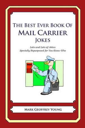 The Best Ever Book of Mail Carrier Jokes de Mark Geoffrey Young