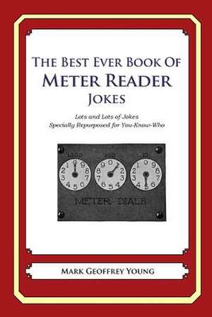 The Best Ever Book of Meter Reader Jokes de Mark Geoffrey Young