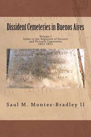 Dissident Cemeteries in Buenos Aires de Saul M. Montes-Bradley II