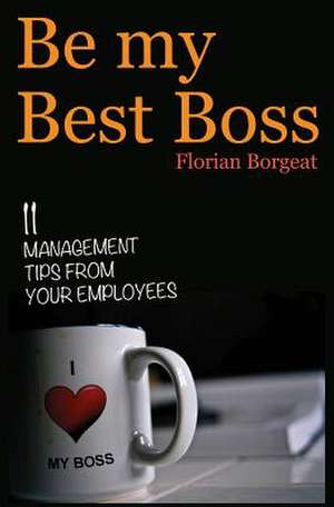 Be My Best Boss de Florian Borgeat