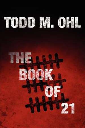 The Book of 21 de Todd M. Ohl