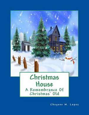 Christmas House de Cheyene Montana Lopez