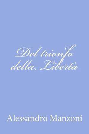 del Trionfo Della Liberta de Alessandro Manzoni