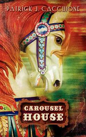 Carousel House de MR Patrick J. Cacchione