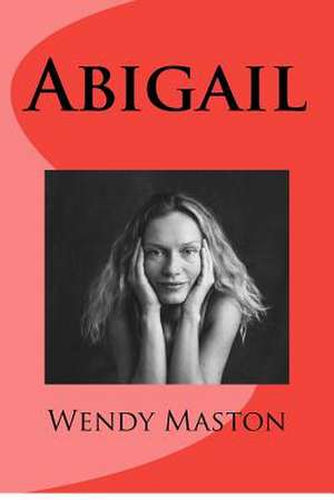 Abigail de Mrs Wendy a. Maston