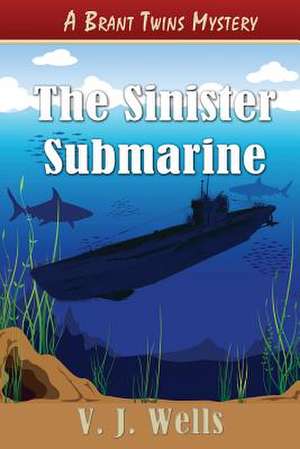 The Sinister Submarine de V. J. Wells