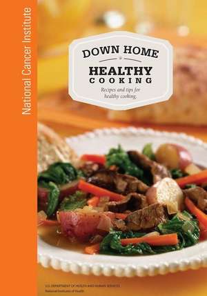 Down Home Healthy Cooking de National Cancer Institute