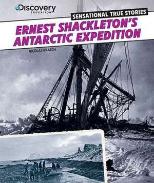 Ernest Shackleton's Antarctic Expedition de Nicolas Brasch