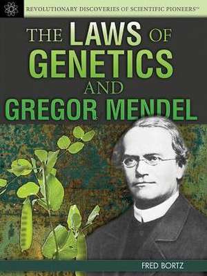 The Laws of Genetics and Gregor Mendel de Fred Bortz