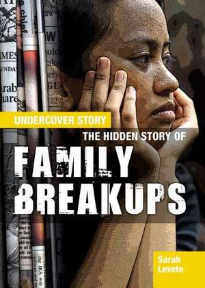 The Hidden Story of Family Breakups de Sarah Levete