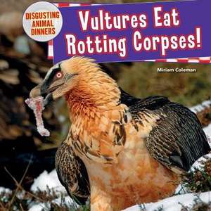 Vultures Eat Rotting Corpses! de Miriam Coleman