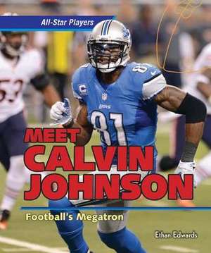 Meet Calvin Johnson: Football's Megatron de Ethan Edwards