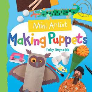 Making Puppets de Toby Reynolds