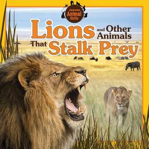 Lions and Other Animals That Stalk Prey de Jennifer Way