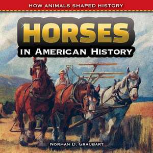 Horses in American History de Norman D. Graubart