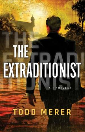 The Extraditionist de Todd Merer