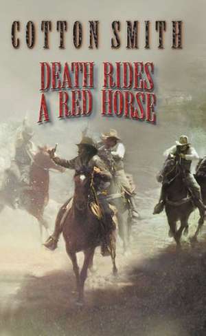 Death Rides a Red Horse de Cotton Smith