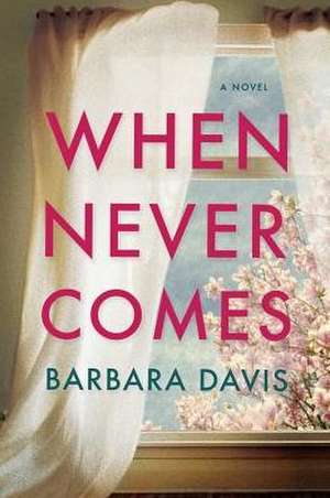 When Never Comes de Barbara Davis