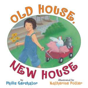 Old House, New House de Phillis Gershator